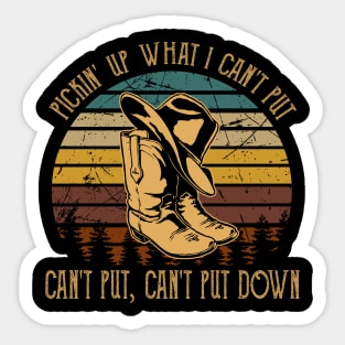 Pickin' Up What I Can't Put, Can't Put, Can't Put Down Boots Cowboys Hat Sticker